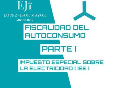 Abogados Lopez Ibor Mayor autoconsumo fiscalidad Impuesto sobre la electricidad