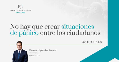 Vicente Lopez Ibor Abogados no crear panico entre ciudadanos